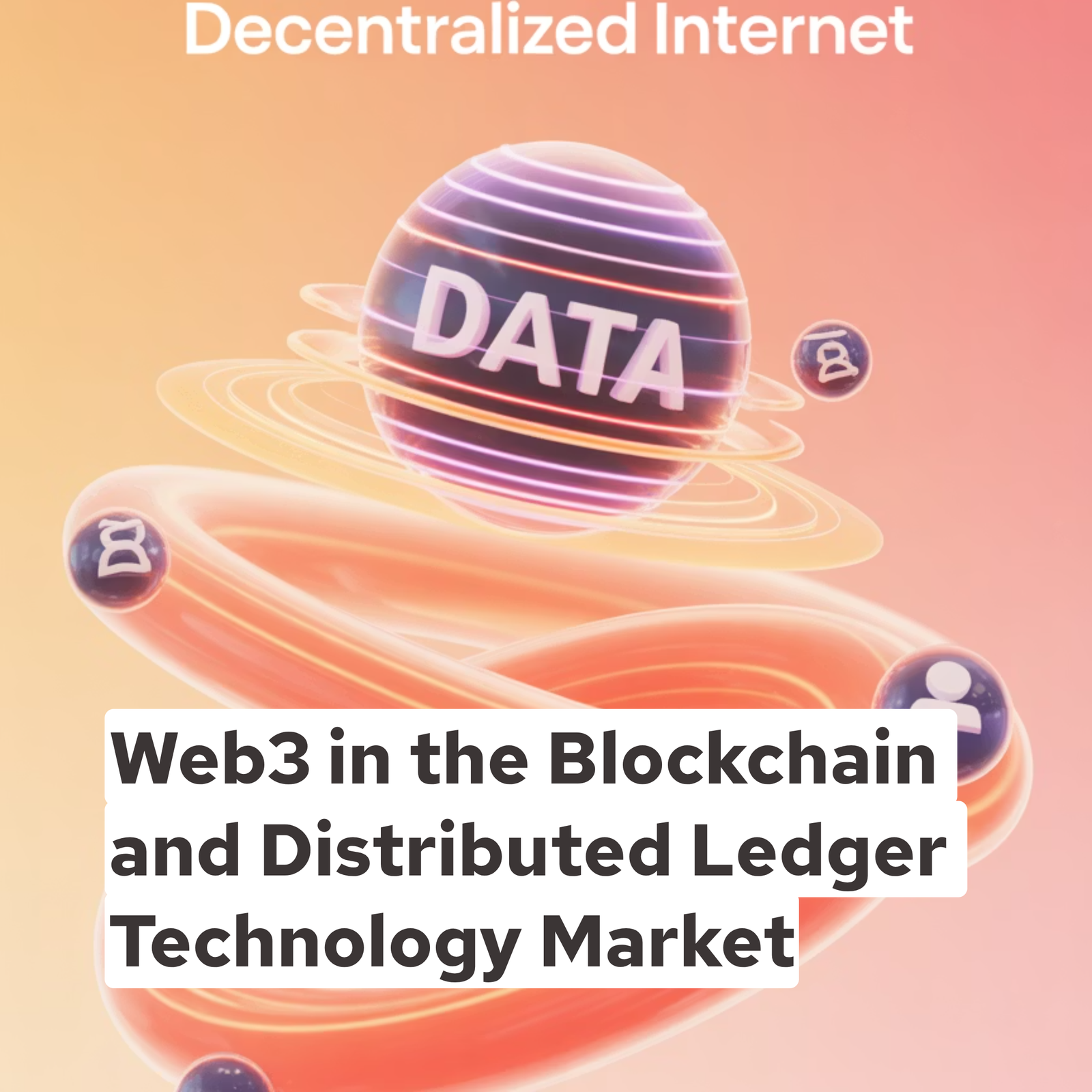 Web3 in the Blockchain and Distributed Ledger Technology Market